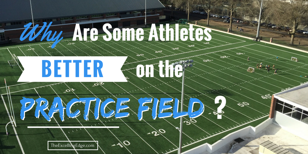 Why Are Some Athletes Better on the Practice Field? The Excelling Edge